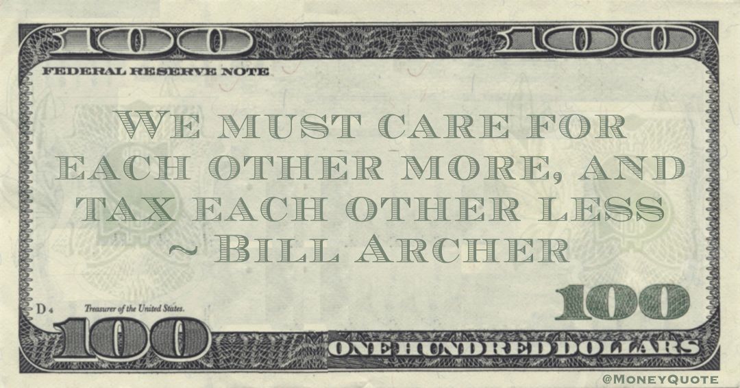 We must care for each other more, and tax each other less Quote