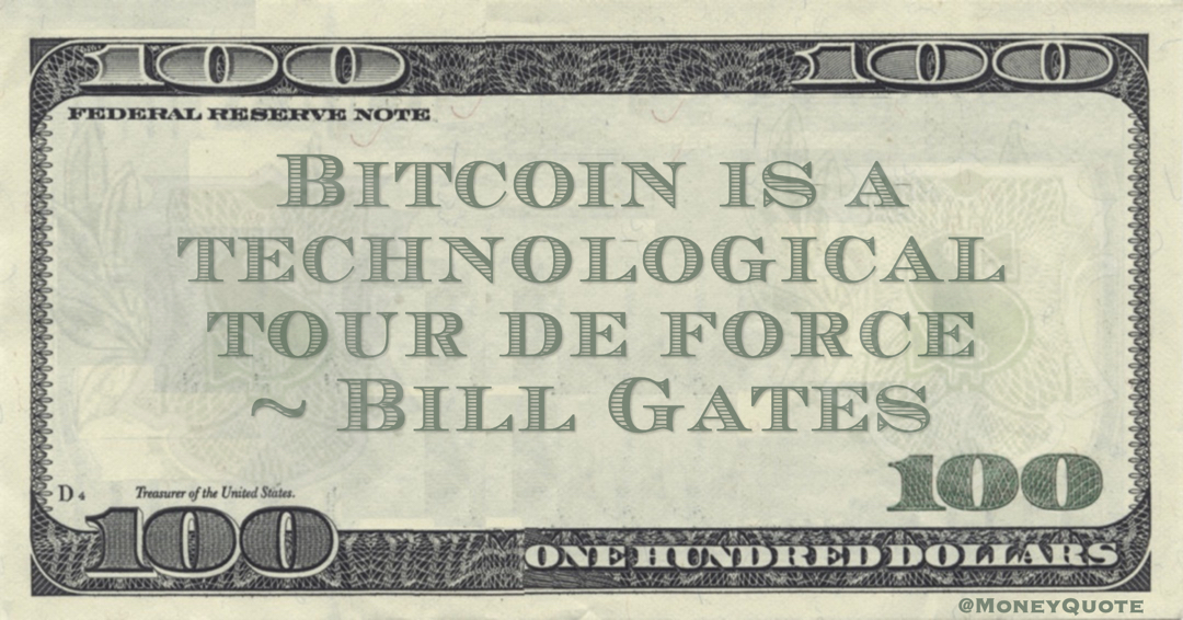 Bill Gates Bitcoin is a technological tour de force quote