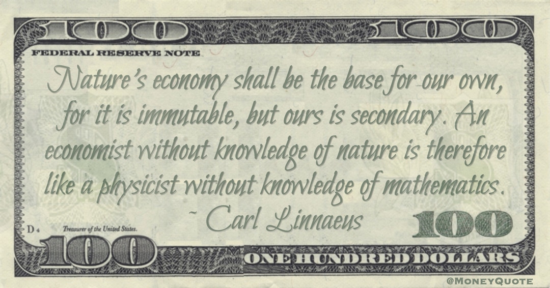 An economist without knowledge of nature is therefore like a physicist without knowledge of mathematics Quote