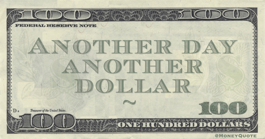Another Day, Another Dollar