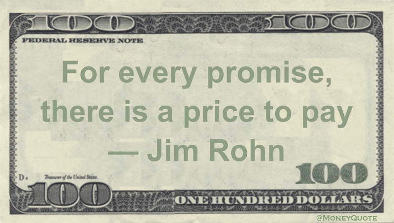 For every promise, there is a price to pay Quote