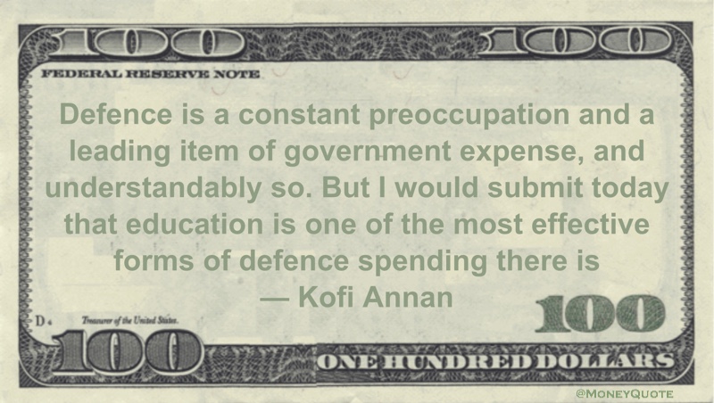 Education is one of the most effective forms of defense spending there is Quote