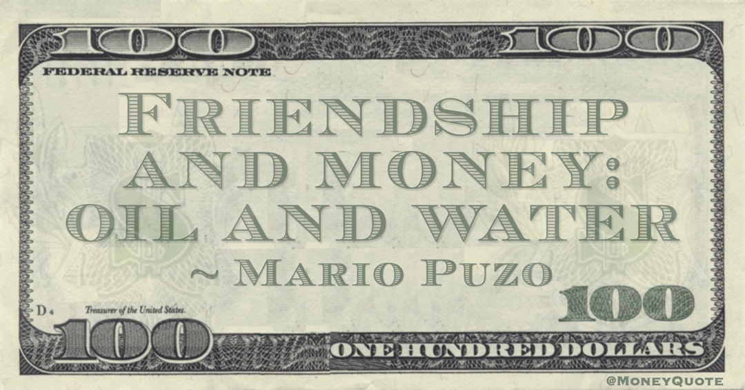 Friendship and money: oil and water Quote