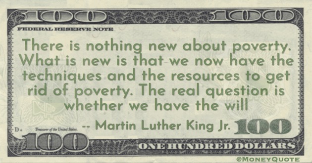 Nothing new about poverty. Resources to get rid of poverty - whether we have the will Quote