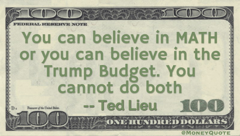 You can believe in MATH or you can believe in the Trump Budget. You cannot do both Quote