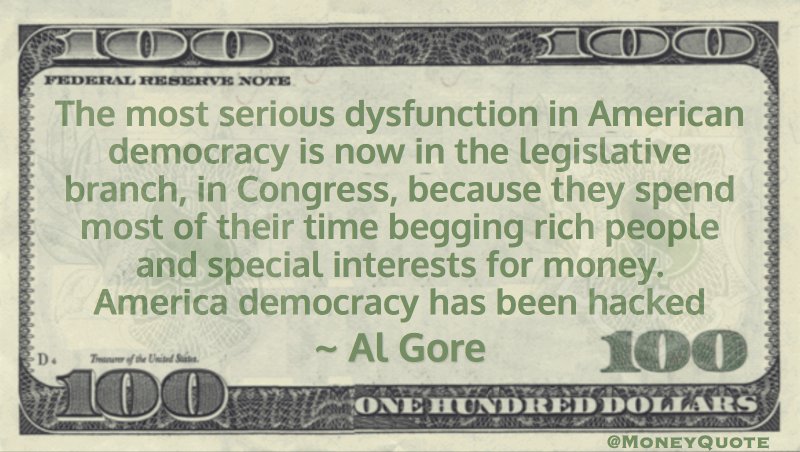 Congress spend most of their time begging rich people and special interests for money. America democracy has been hacked Quote