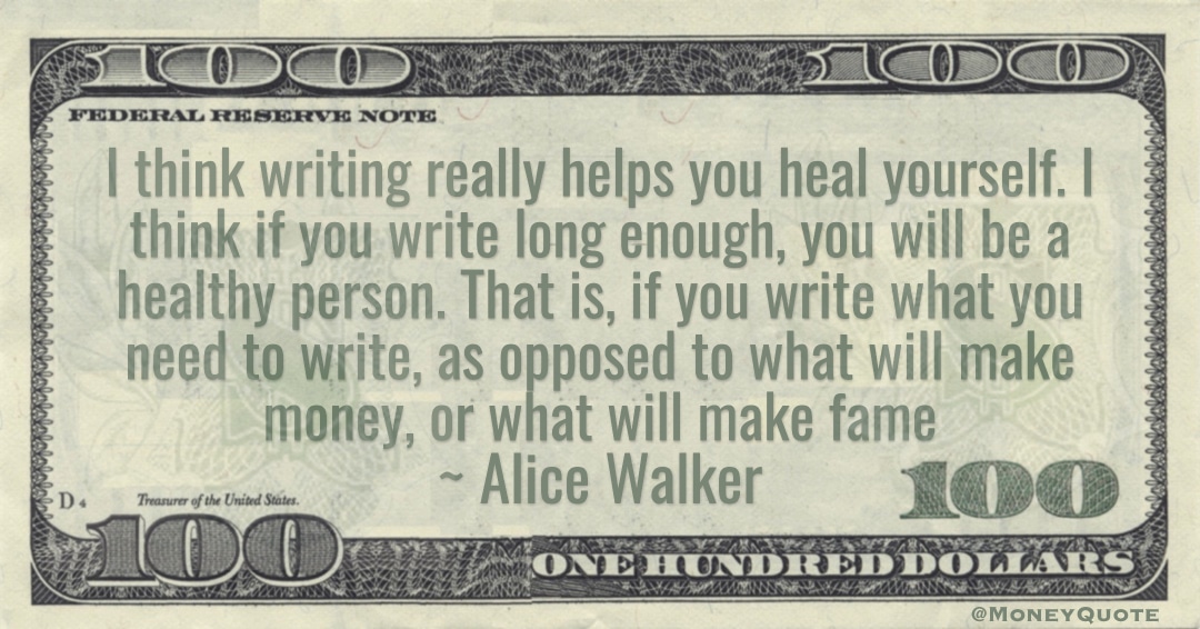 need to write, as opposed to what will make money, or what will make fame Quote