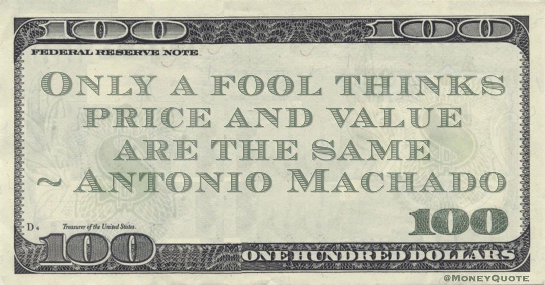 Only a fool thinks price and value are the same Quote
