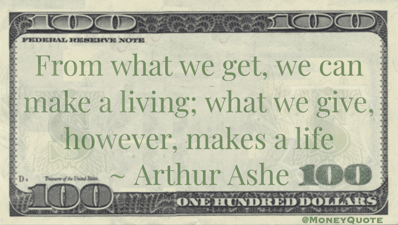 From what we get, we can make a living: what we hive makes a life Quote