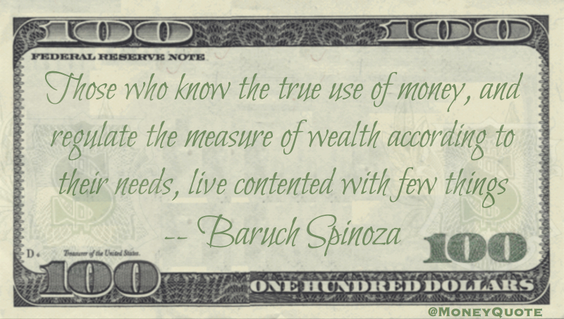 True use of money regulate wealth according to needs live contented Quote