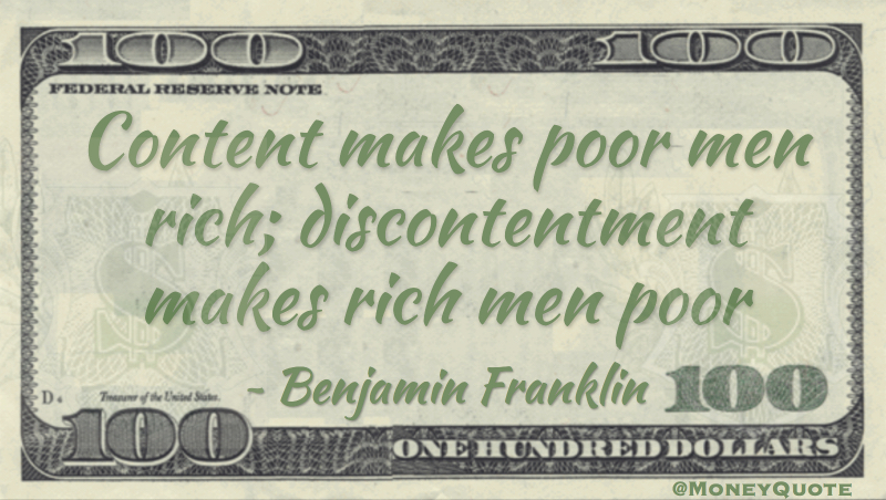 Content makes poor men rich; discontentment makes rich men poor Quote