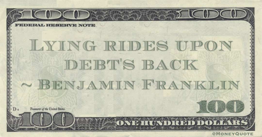 Lying rides upon debt's back Quote