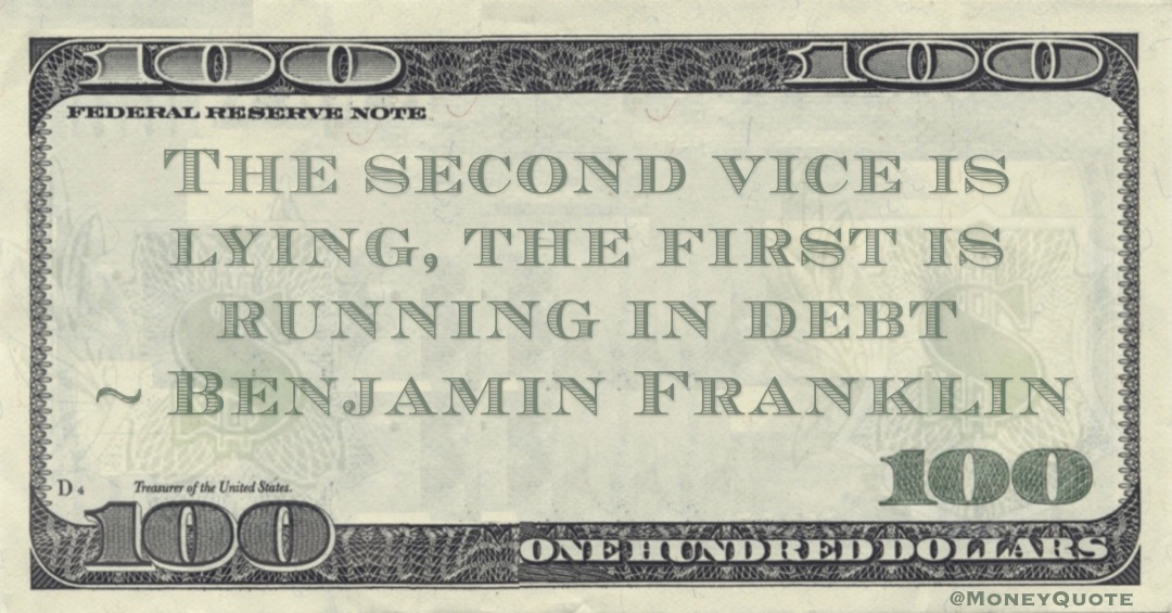 The second vice is lying, the first is running in debt Quote
