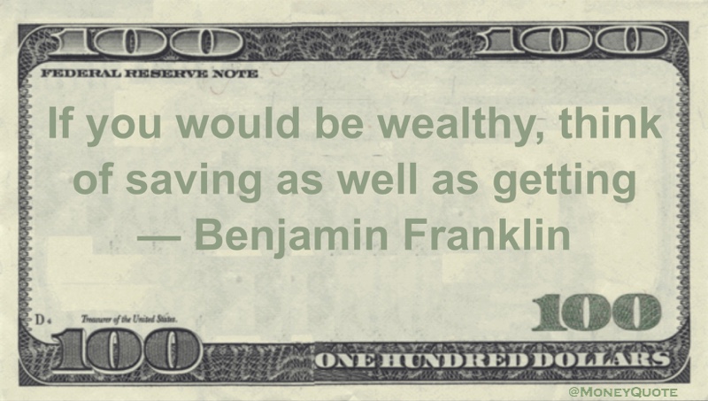 If you would be wealthy, think of saving as well as getting Quote