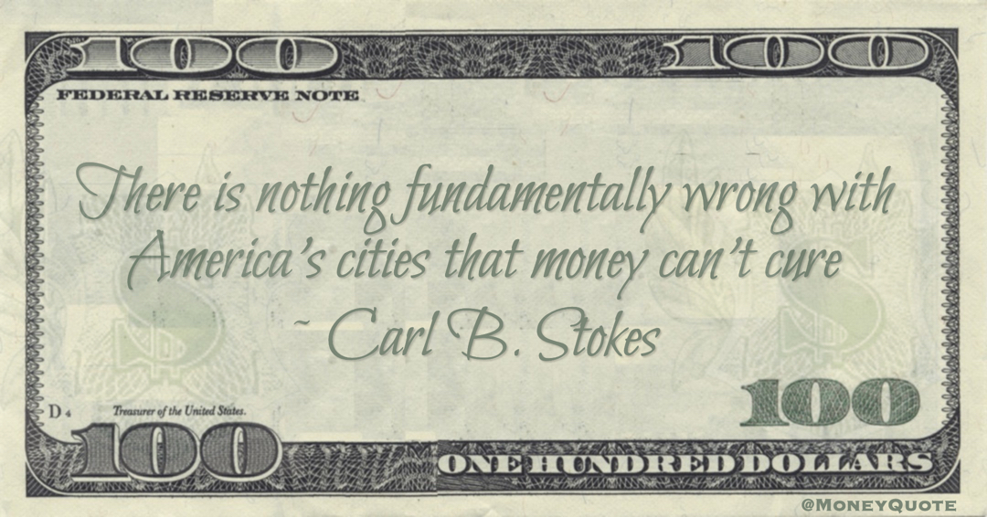 There is nothing fundamentally wrong with America’s cities that money can’t cure Quote
