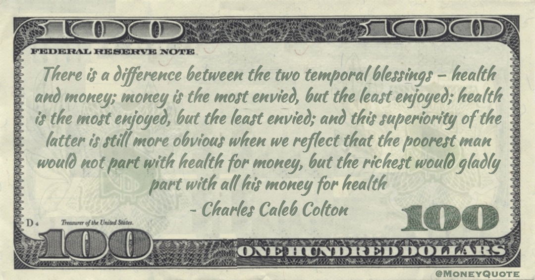 poorest man would not part with health for money, but the richest would gladly part with all his money for health Quote