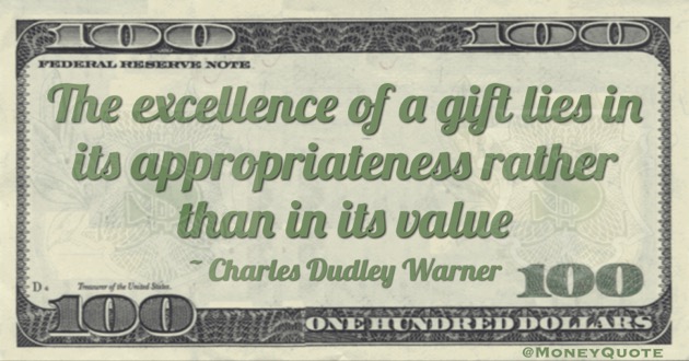 The excellence of a gift lies in its appropriateness rather than in its value Quote
