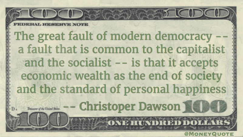 Democracy accepts that economic wealth is standard of personal happiness Quote