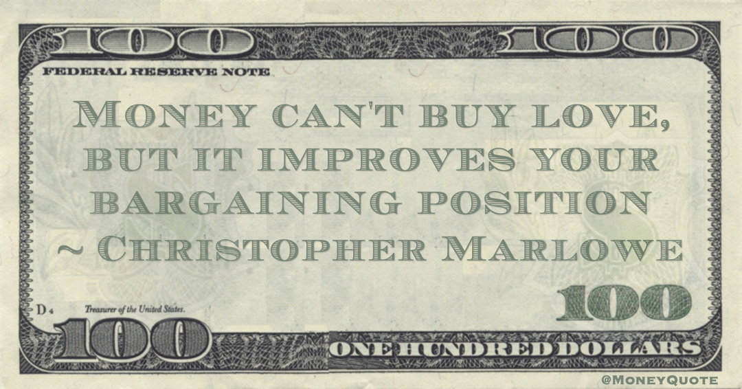 Money can't buy love, but it improves your bargaining position Quote