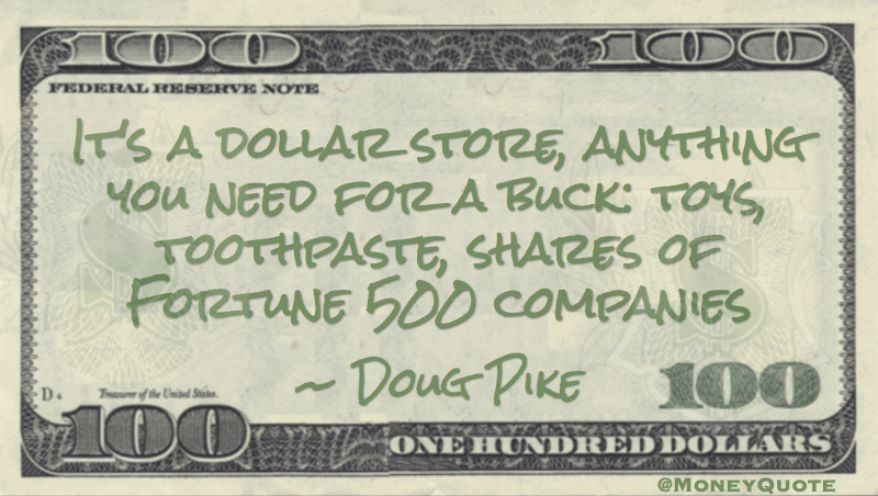 Dollar store, anything you need for a buck: shares of Fortune 500 companies Quote