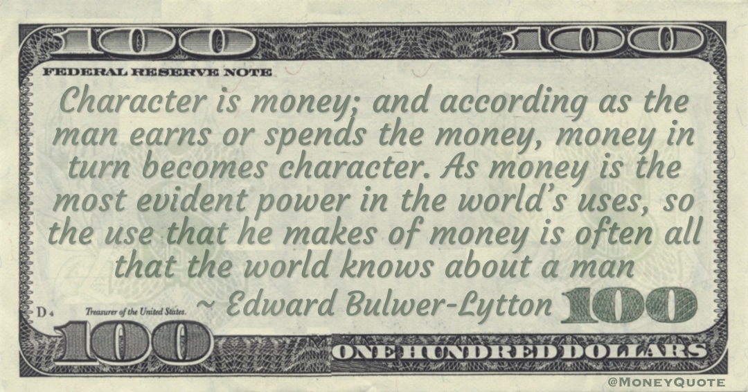 the use that he makes of money is often all that the world knows about a man Quote