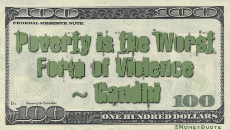 Poverty is the worst form of violence Quote