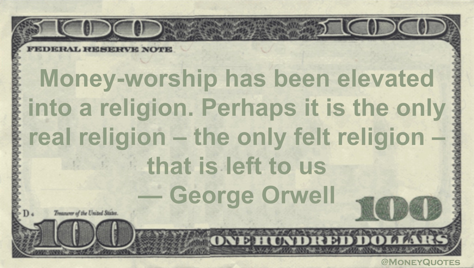 Money-worship has been elevated into a religion. Perhaps it is the only real religion - the only felt religion - that is left to us Quote