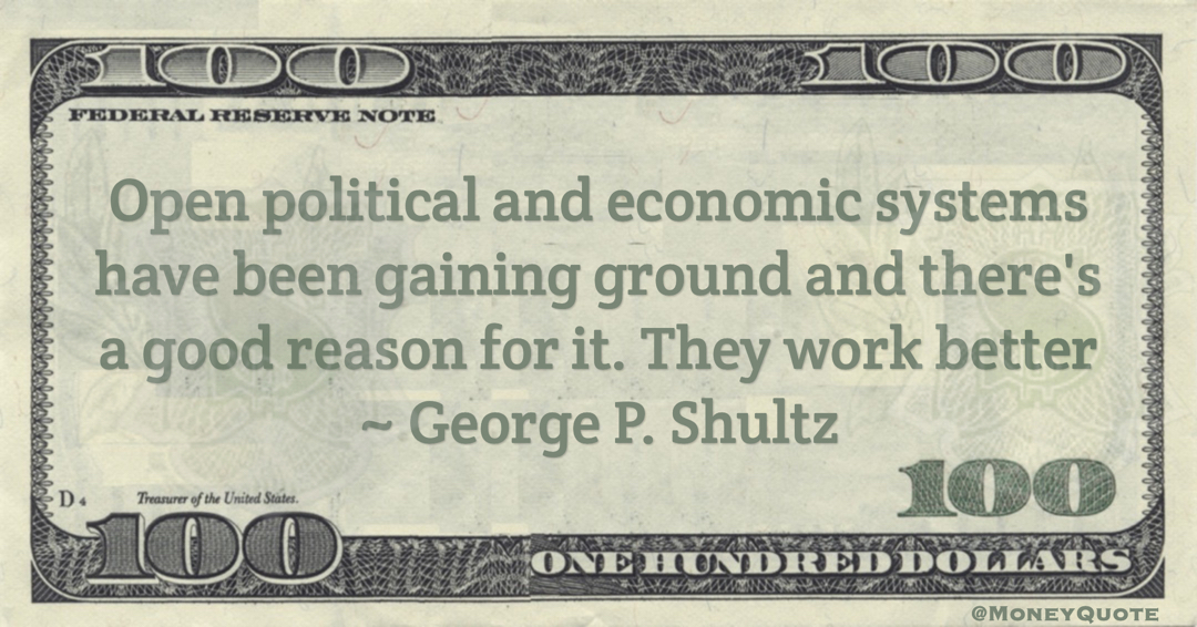 Open political and economic systems have been gaining ground and there's a good reason for it. They work better Quote