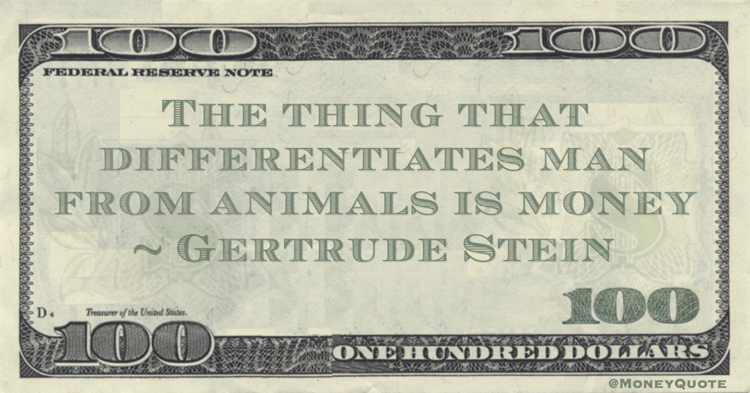 The thing that differentiates man from animals is money Quote