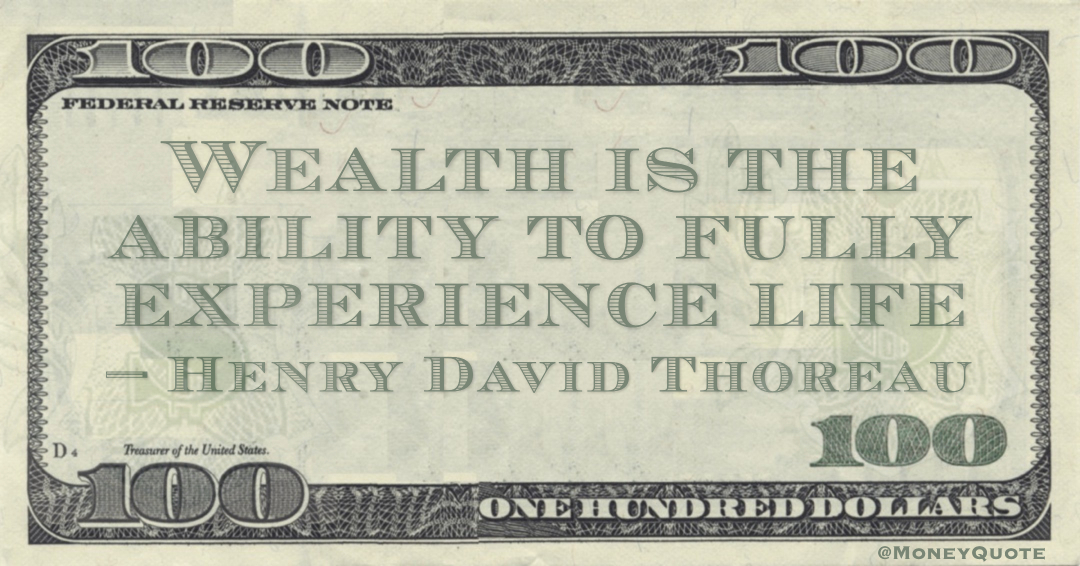 Wealth is the ability to fully experience life Quote