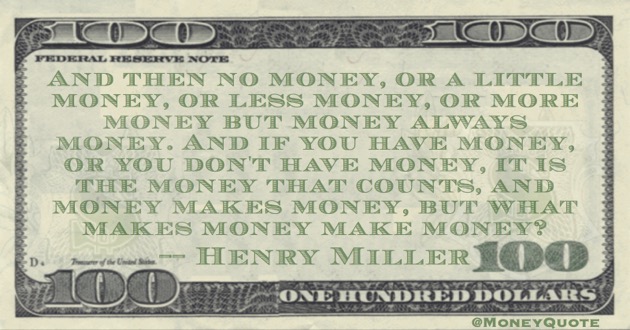 Money that counts, but what makes money make money? Quote