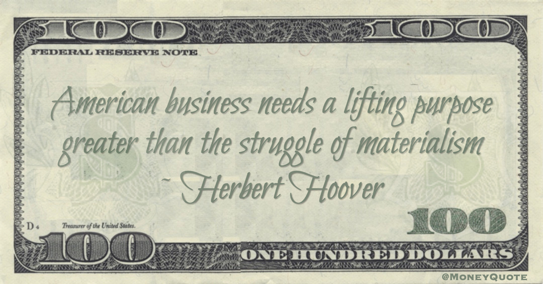 American business needs a lifting purpose greater than the struggle of materialism Quote