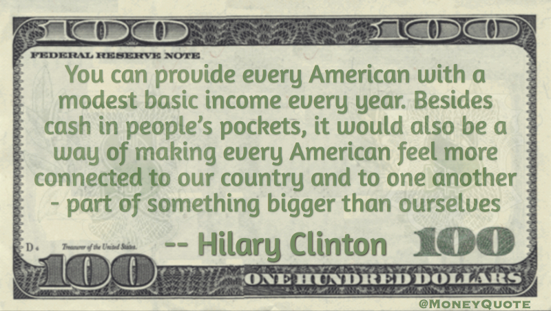 Provide every American with a modest basic income every year Quote