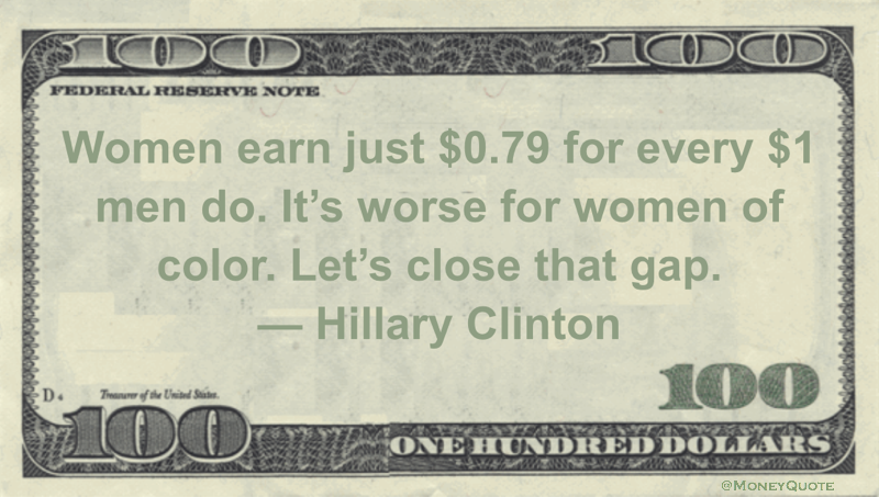 Women earn just $0.79 for every $1 men do. It's worse for women of color. Let's close that gap Quote