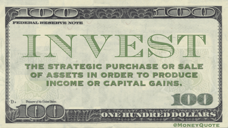 the strategic purchase or sale of assets in order to produce income or capital gains