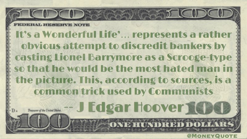 Attempt to discredit bankers as Scrooge-type , a common trick used by communists Quote