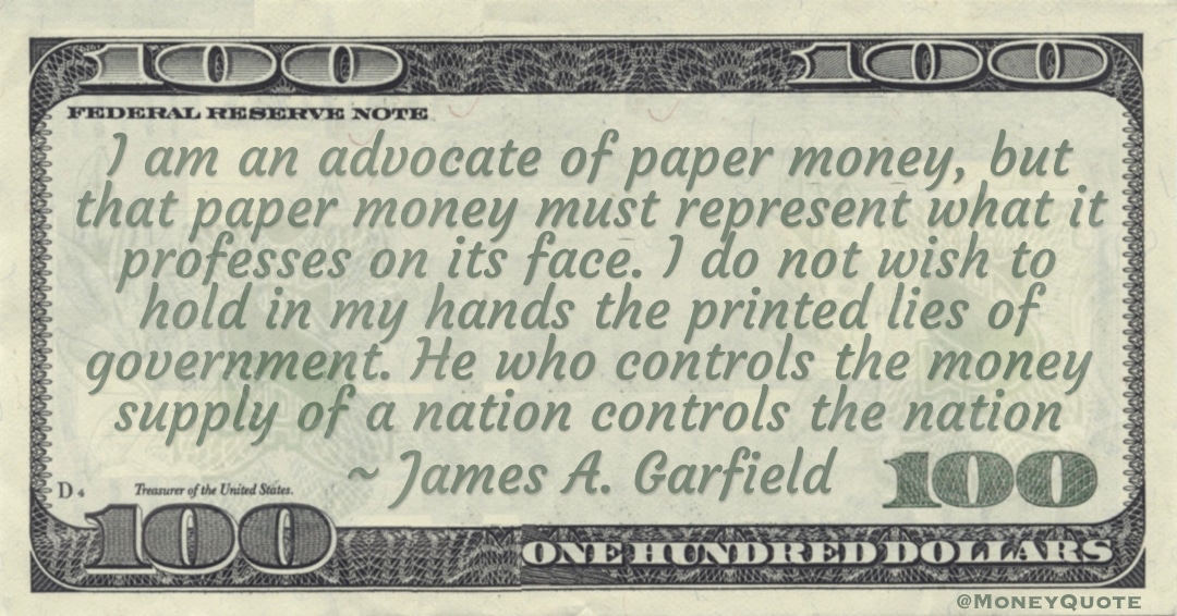paper money He who controls the money supply of a nation controls the nation Quote