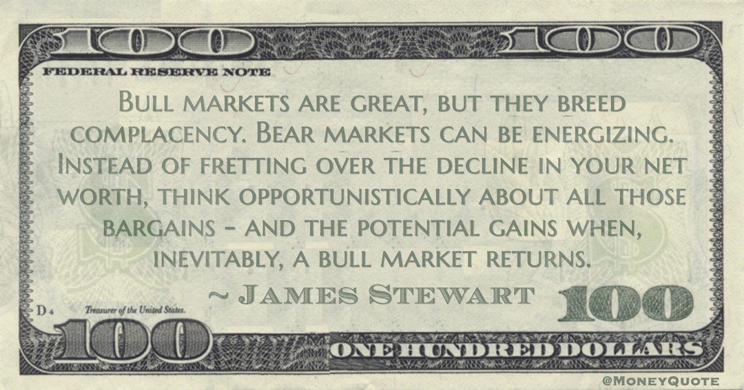 Instead of fretting over the decline in your net worth, think opportunistically about all those bargains - and the potential gains when, inevitably, a bull market returns Quote