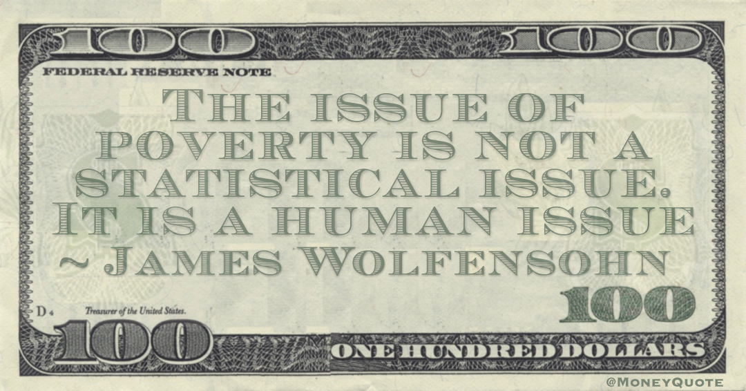 The issue of poverty is not a statistical issue. It is a human issue Quote
