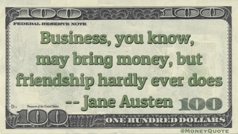 Business, you know, may bring Money Friendship hardly ever does Quote