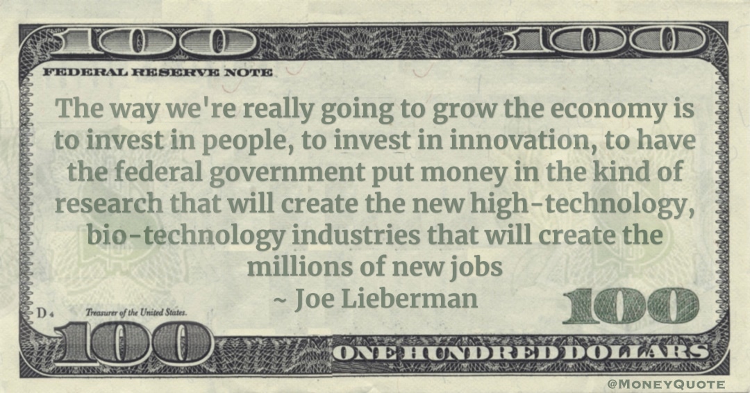 create the new high-technology, bio-technology industries that will create the millions of new jobs Quote