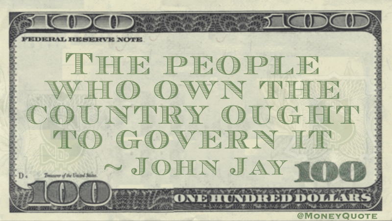 The people who own the country ought to govern it Quote