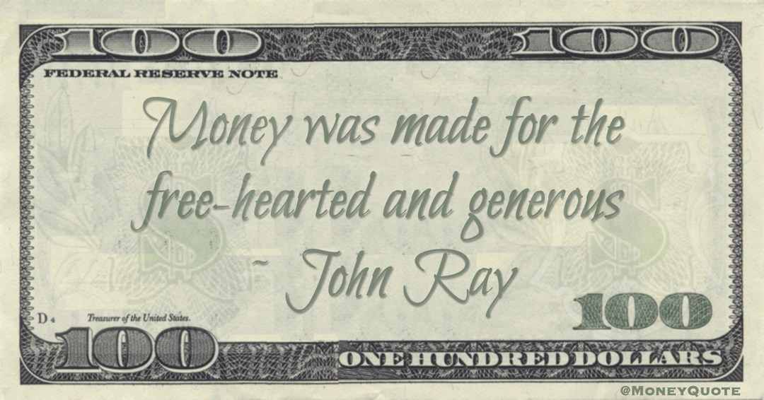 Money was made for the free-hearted and generous Quote