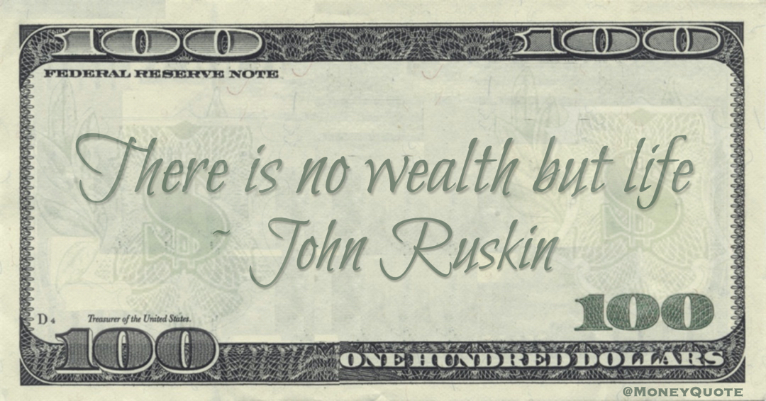 There is no wealth but life Quote