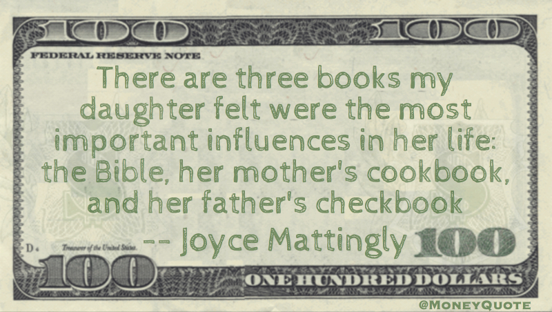 Three books important influences in life: the bible, her mother's cookbook, and her father's checkbook Quote