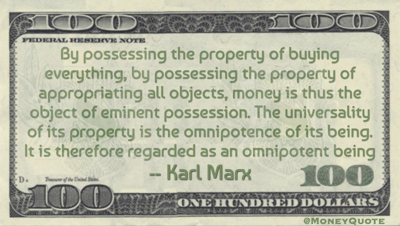 Possessing property, buying everything, appropriating objects, money is the object of eminent possession Quote