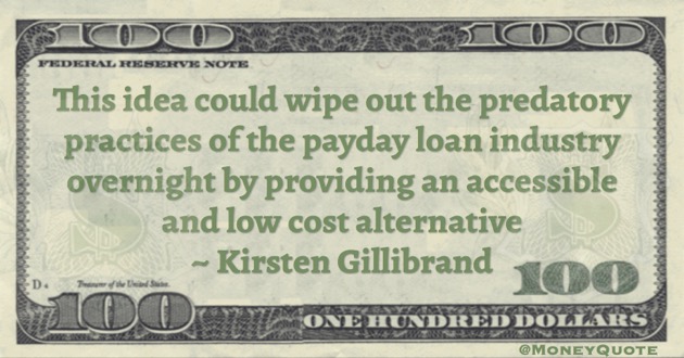 Predatory practices of the payday loan industry by providing a low cost alternative Quote