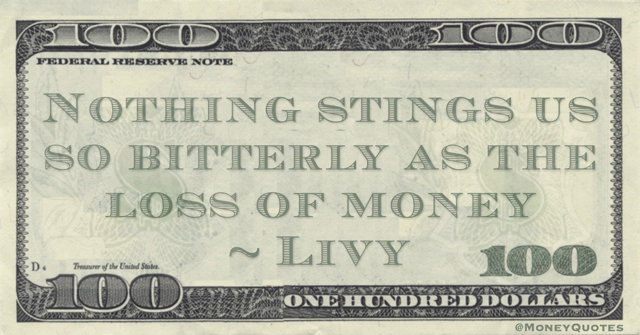 Nothing stings us so bitterly as the loss of money Quote