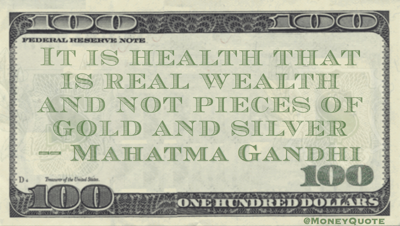 Health is Real Wealth and not pieces of gold and silver Quote