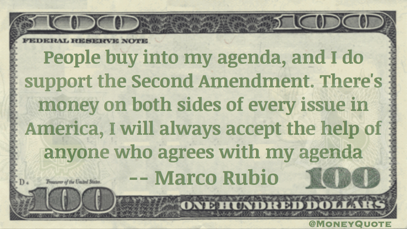 People buy into my agenda, and I do support the Second Amendment Quote